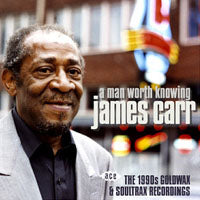 James Carr - A Man Worth Knowing: The 1990S - Soul/Funk - CD