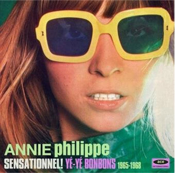 Annie Philippe - Sensationnel - Ye-Ye Bonbons 1965-1968 - Pop - CD