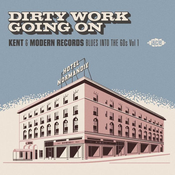 Various Artists - Dirty Work Going On ~ Kent & Modern Records Blues Into The 60S Vol 1 - Blues - CD