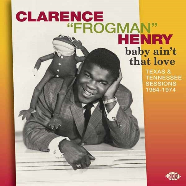 Clarence Frogmouth Henry - Baby Aint That Love - Soul/Funk - CD
