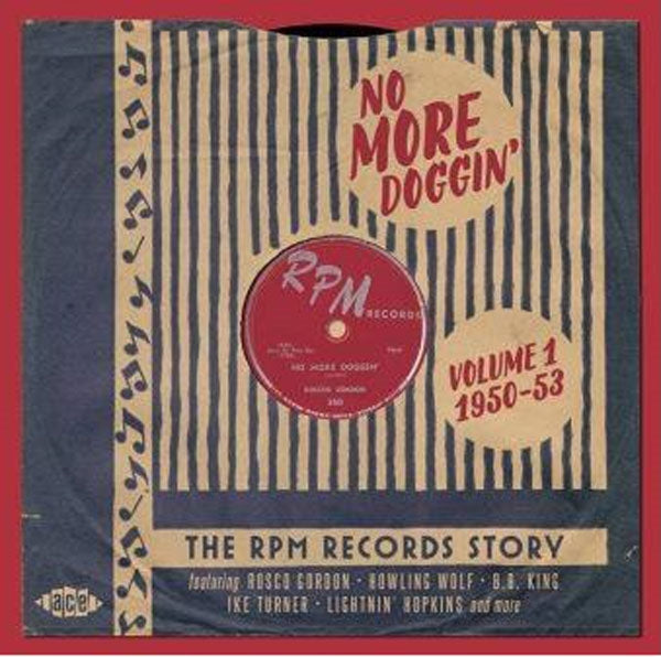 Various Artists - No More Doggin - The Rpm Records Story Volume 1: 1950-53 - Blues - DCD
