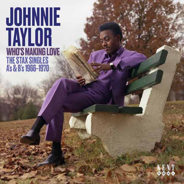 Johnnie Taylor - WhoS Making Love The Stax Singles AS & BS 1966-1970 - Soul/Funk - CD