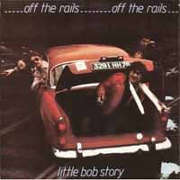 Little Bob Story - Off The Rails Plus Live In 78 - Rock - CD