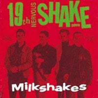 Milkshakes, The - 19Th Nervous Shake Down - Rock/Pop - CD