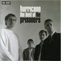 Prisoners, The - Hurricane: The Best Of The Pri - Rock/Pop - CD