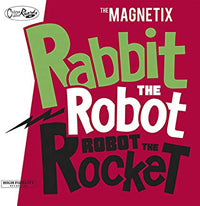 Magnetix, The - Rabbit The Robot - Robot The Rocket - Punk - CD