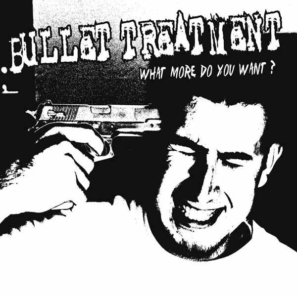 Bullet Treatment - What More Do You Want - Punk - LP