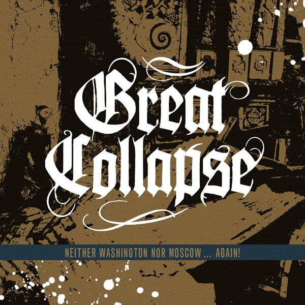 Great Collapse, The - Neither Washington Nor Moscow...Again - Hardcore - CD