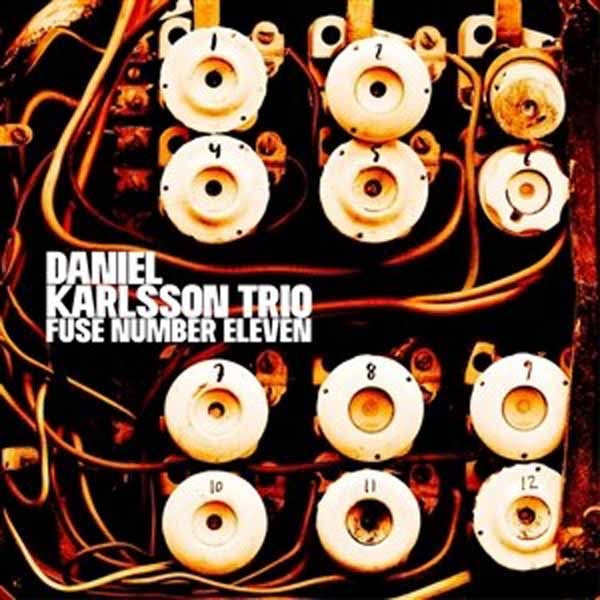 Daniel Karlsson Trio - Fuse Number Eleven - Jazz - CD