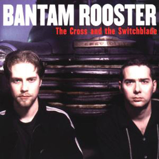 Bantam Rooster - The Cross & The Switchblade - Rock - CD