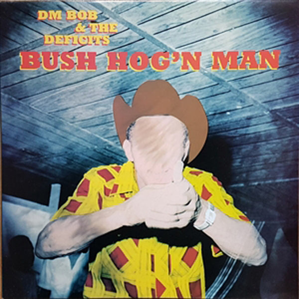 Dm Bob & The Deficits! - Bush Hog'N Man - Country/Folk - CD