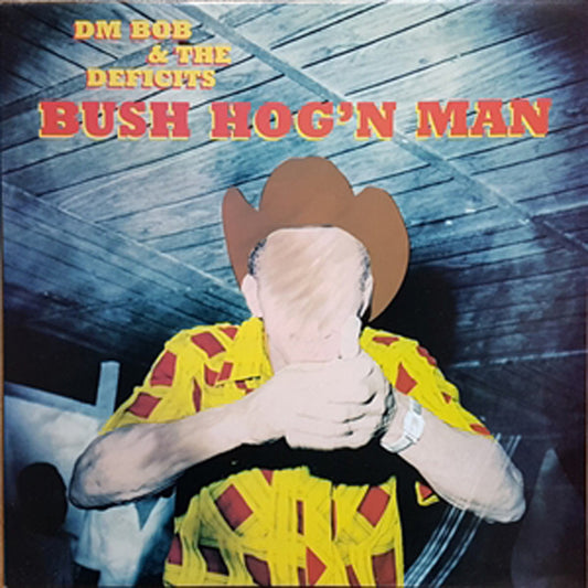 Dm Bob & The Deficits! - Bush Hog'N Man - Country/Folk - CD