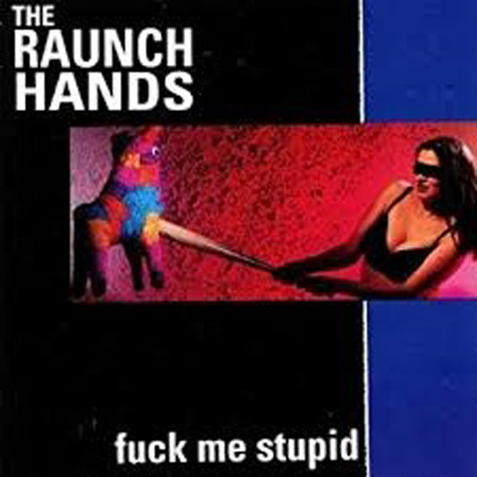 Raunch Hands, The - Fuck Me Stupid - Punk - CD