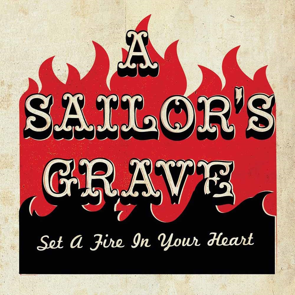 A Sailor'S Grave - Set A Fire To Your Heart - Punk - CD