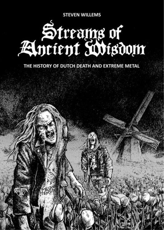 Streams Of Ancient Wisdom - The History Of Dutch Death And Extreme Metal (Hardback Photo Book) - Metal - BK