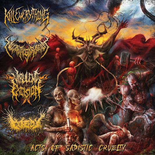 Kill Everything & Necroticgorebeast & Virulent Excision - Acts Of Sadistic Cruelty: 4 Way Split - Death Metal - CD