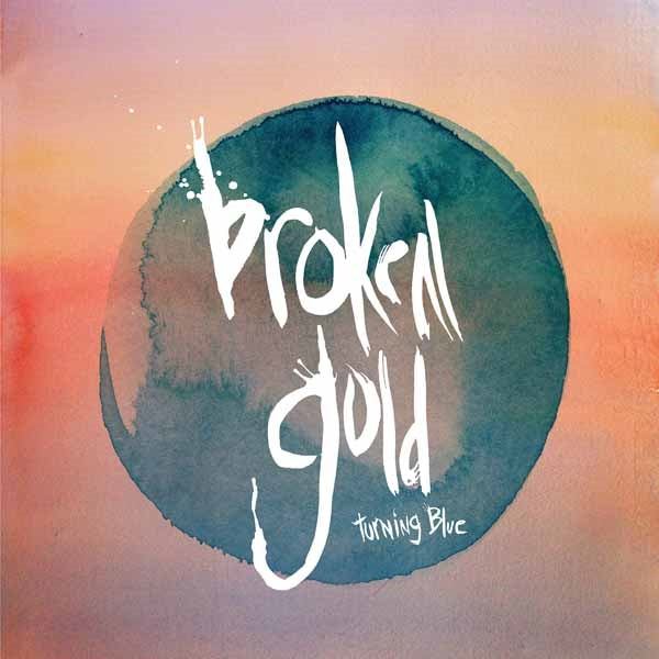 Broken Gold - Turning Blue - Rock - 7