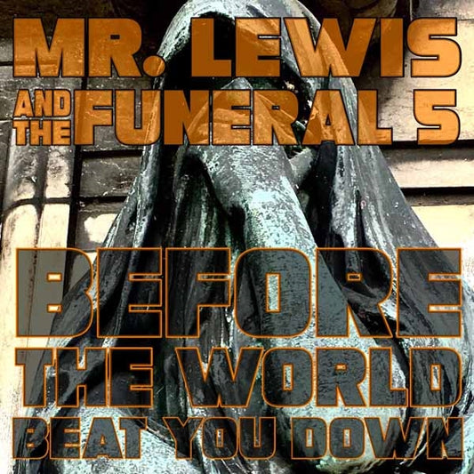 Mr. Lewis & The Funeral 5 - Before The World Beat You Down - Indie - LP
