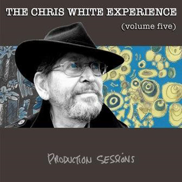 Chris White Experience - Prodcution Sessions Volume 5 - Rock/Pop - CD