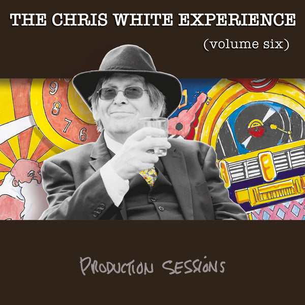 Chris White Experience - Volume 6 Production Sessions - Rock/Pop - CD