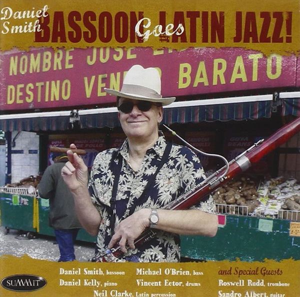 Daniel Smith - Bassoon Goes Latin Jazz! - Jazz - CD
