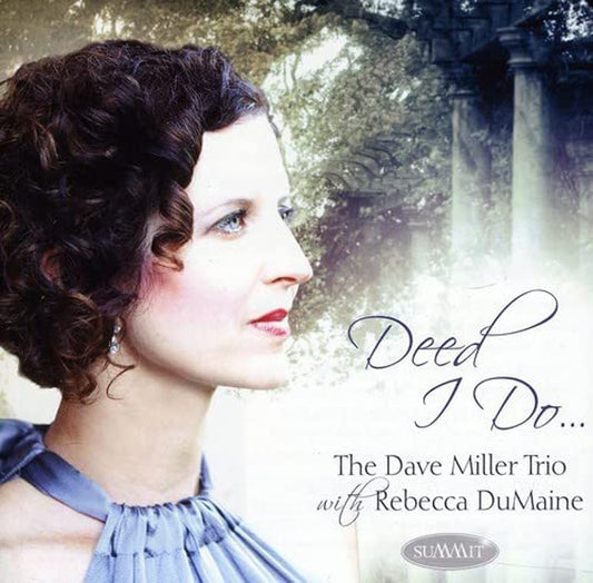 Dave Miller Trio W/Rebecca Dumaine - Deed I Do - Jazz - CD