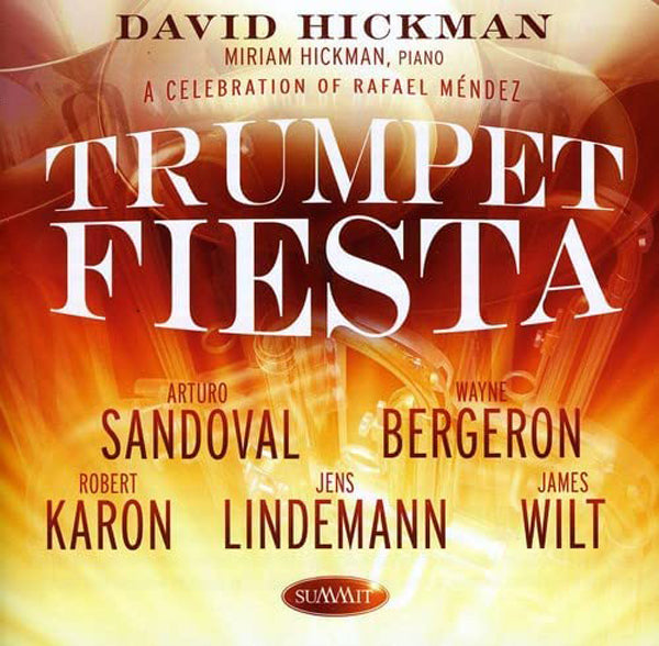 David Hickman  W/ Arturo Sandoval Wayne Bergeron - Trumpet Fiesta - Classical - CD