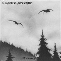 I Shalt Become - Wanderings - Black Metal - CD