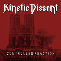 Kinetic Dissent - Controlled Reaction: The Demo Anthology - Thrash Metal - CD