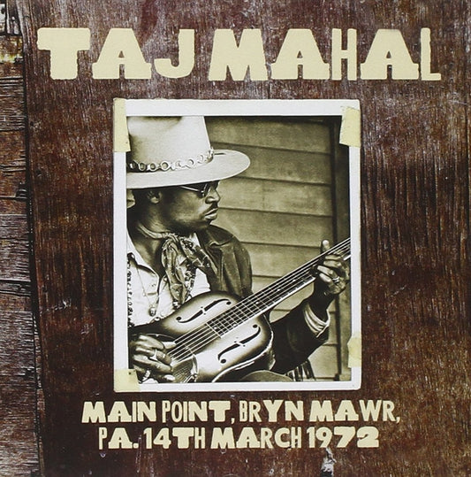 Taj Mahal - Main Point, Bryn Mawr, Pa, 14Th March 1972 - Blues - CD