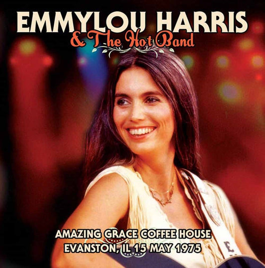 Emmylou Harris & The Hot Band - Amazing Coffee House, Evanston, Il 15Th May 1973 - Country/Folk - CD