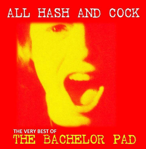 Bachelor Pad - All Cock And Hash: The Very Best Of - Indie - LP