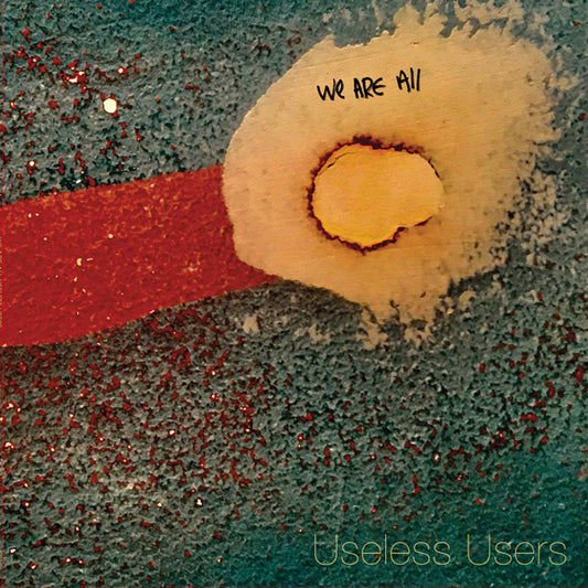 Useless Users - We Are All - Indie - LP