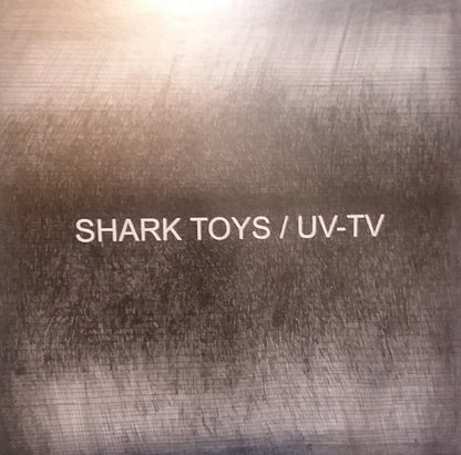 Uv-Tv & Shark Toys - Split Ep - Indie - 7