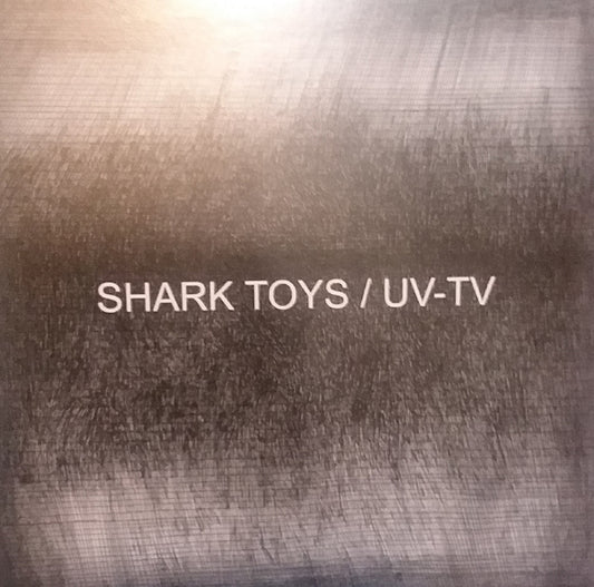 Uv-Tv & Shark Toys - Split Ep - Indie - 7