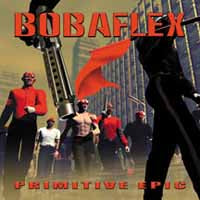 Bobaflex - Primitive Epic - Rock - CD