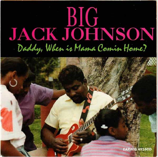 Big Jack Johnson - Daddy When Is Mama Comin' Home? - Blues - CD