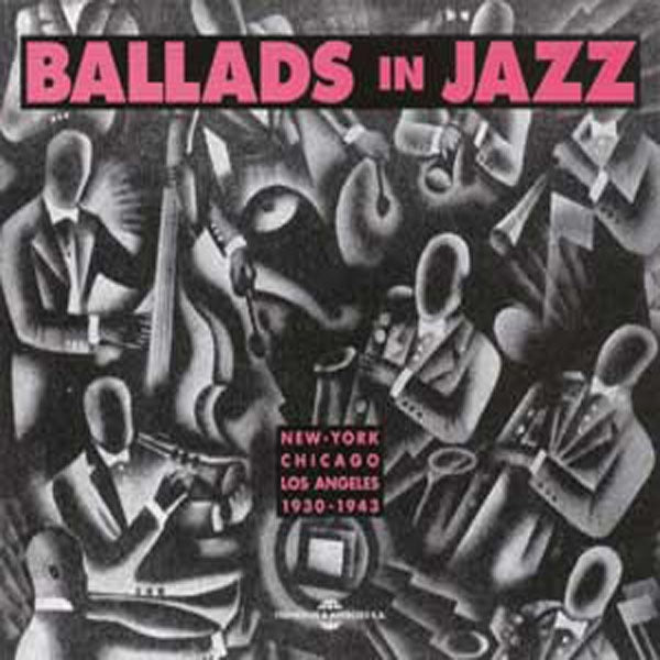 Ballads In Jazz - Ballads In Jazz : New-York - Chicago - Los Angeles 1930-1943 - Rock/Pop - DCD