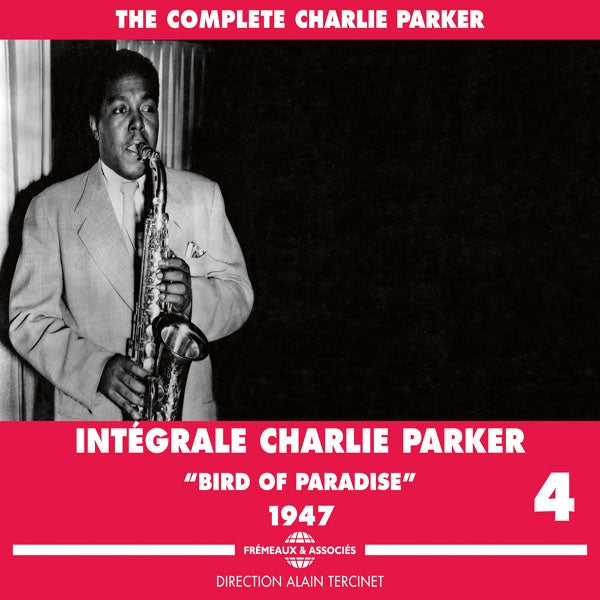 Charlie Parker - Integrale Vol. 4 "Bird Of Paradise" 1947 - Jazz - 3CD