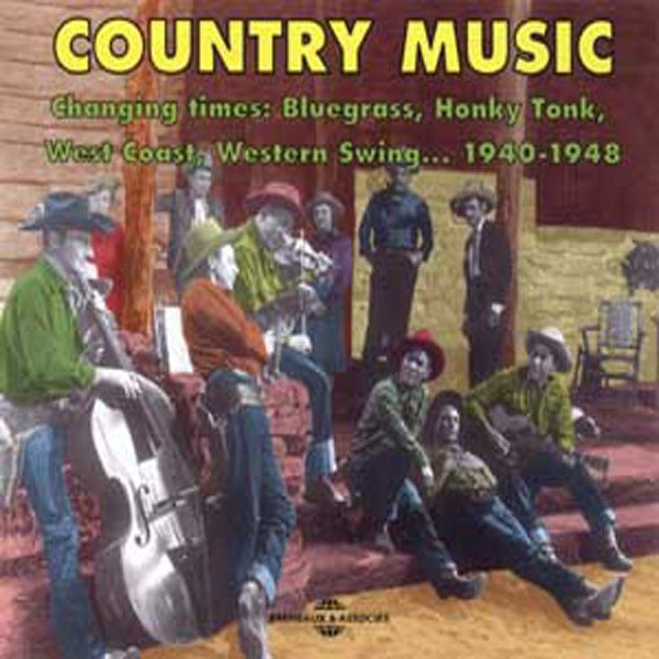 Country Music - Changing Times : Bluegrass, Honky Tonk, West Coast, Western Swing 1940-1948 - Rock/Pop - DCD