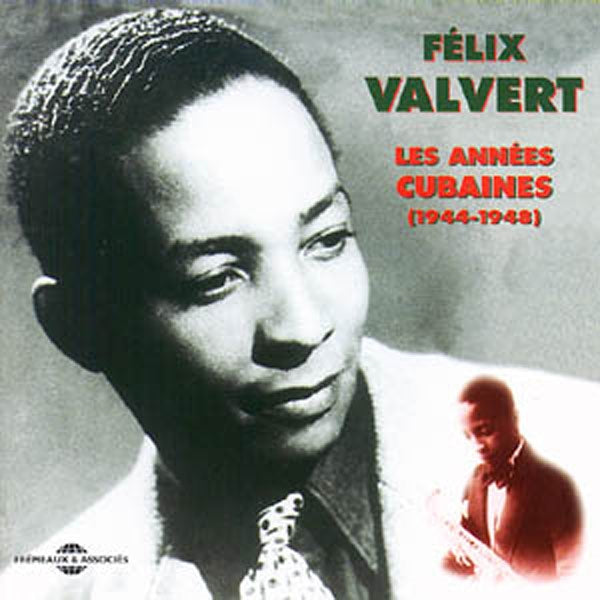 Felix Valvert - Les Annees Cubaines : 1944-1948 - Rock/Pop - CD