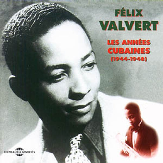 Felix Valvert - Les Annees Cubaines : 1944-1948 - Rock/Pop - CD
