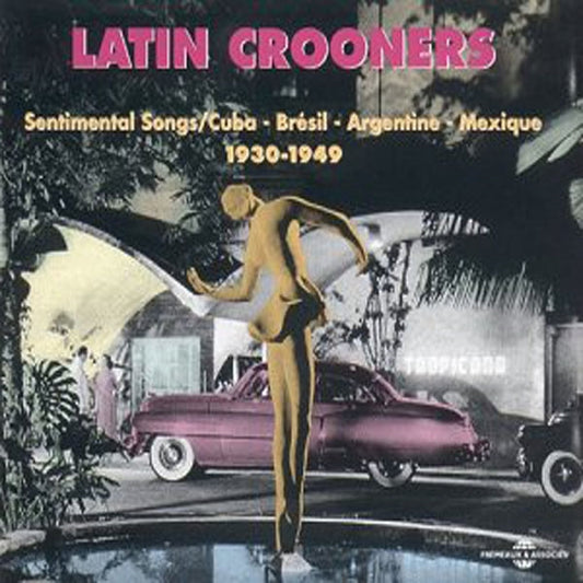 Latin Crooners - Sentimental Songs 1930 - 1949 - Rock/Pop - DCD