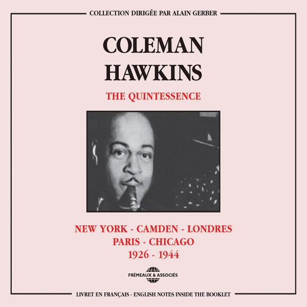 Coleman Hawkins - The Quintessence : N.Y.-Camden-Londres-Paris-Chicago 1926-1944 - Jazz - DCD