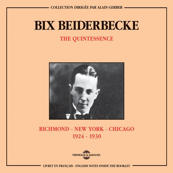 Bix Beiderbecke - The Quintessence : Richmond-New York-Chicago 1924-1930 - Jazz - DCD