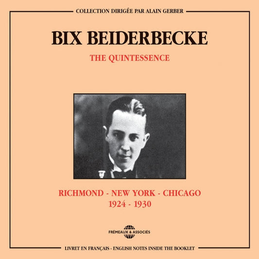 Bix Beiderbecke - The Quintessence : Richmond-New York-Chicago 1924-1930 - Jazz - DCD