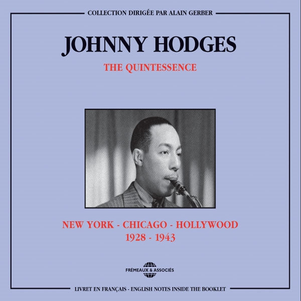 Johnny Hodges - The Quintessence : N.Y.-Chicago-Hollywood 1928-1943 - Rock/Pop - DCD