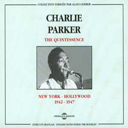 Charlie Parker - The Quintessence : N.Y-Hollywood 1942-1947 - Jazz - DCD