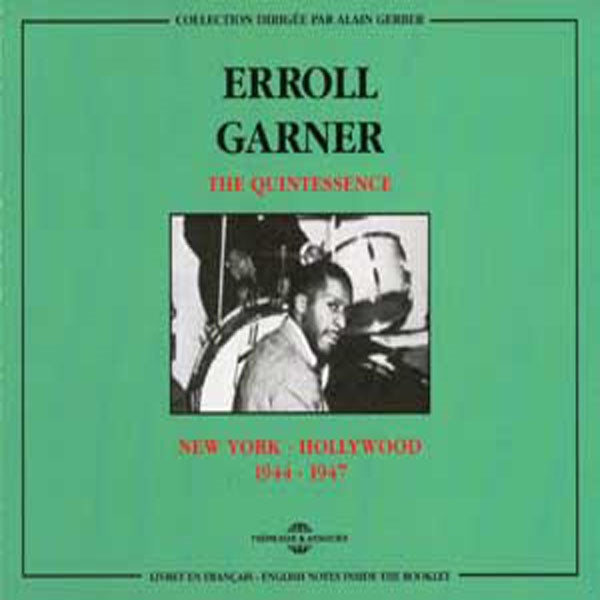 Erroll Garner - The Quintessence : New York-Hollywood 1944-1947 - Jazz - DCD