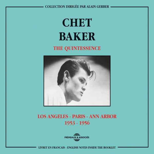 Chet Baker - The Quintessence - Los Angeles - Paris - Ann Arbor 1953-1956 - Jazz - DCD